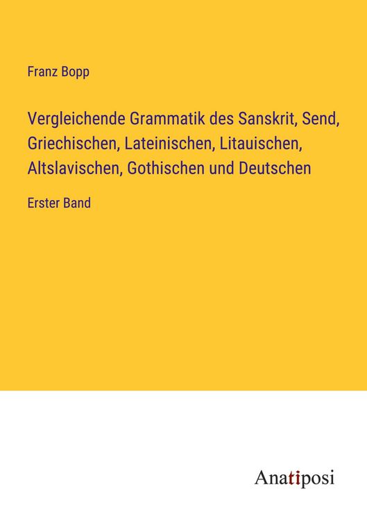 Produktbild: Vergleichende Grammatik des Sanskrit, Send, Griechischen, Lateinischen, Litauischen, Altslavischen, Gothischen und Deutschen