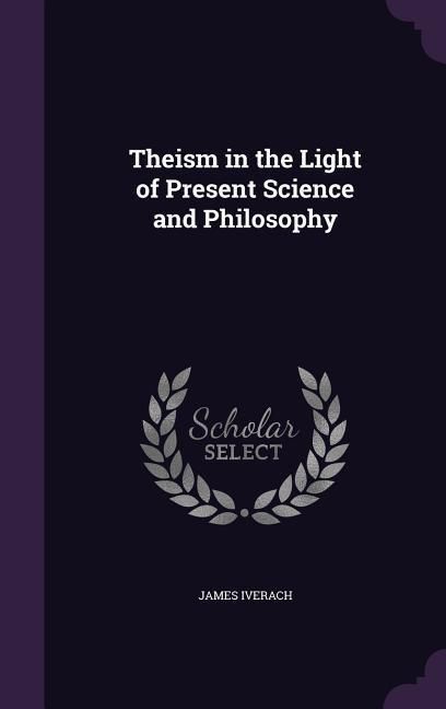 Produktbild: Theism in the Light of Present Science and Philosophy