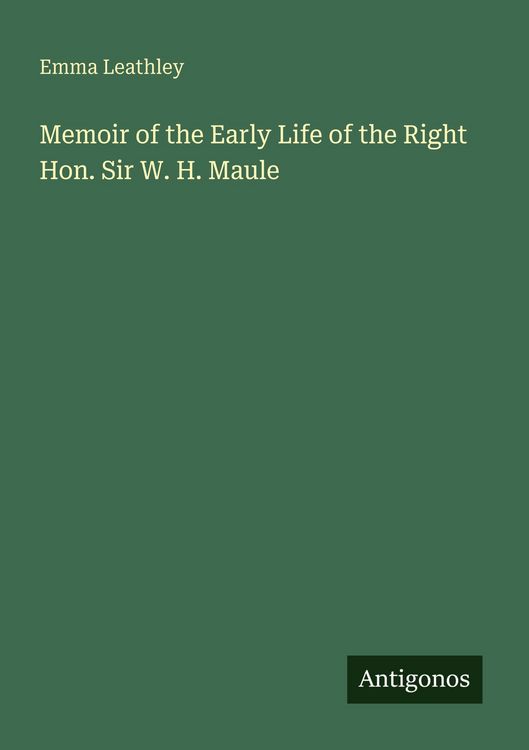 Produktbild: Memoir of the Early Life of the Right Hon. Sir W. H. Maule