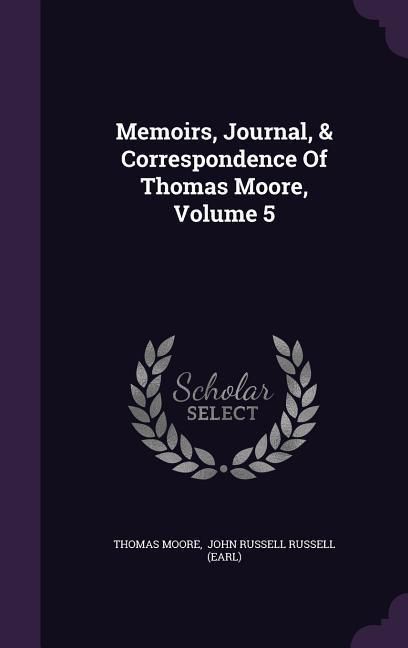 Produktbild: Memoirs, Journal, & Correspondence Of Thomas Moore, Volume 5