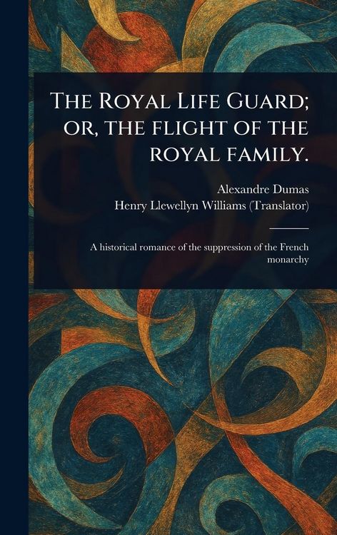 Produktbild: The Royal Life Guard; or, the Flight of the Royal Family.