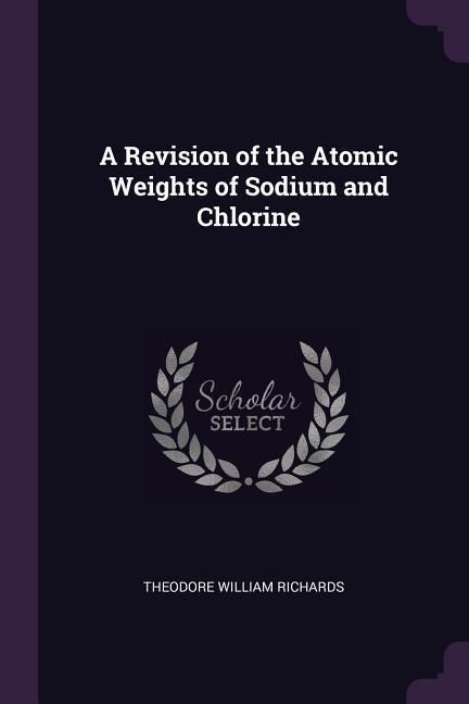 Produktbild: A Revision of the Atomic Weights of Sodium and Chlorine