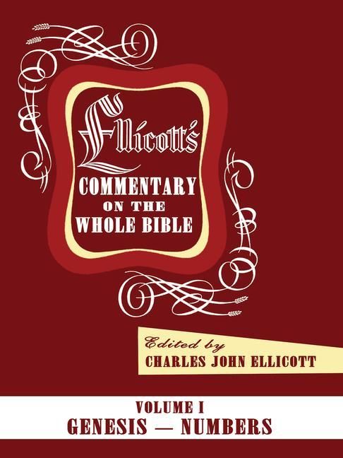 Produktbild: Ellicott's Commentary on the Whole Bible Volume I: Genesis - Numbers