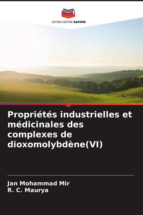 Produktbild: Propri&eacute;t&eacute;s industrielles et m&eacute;dicinales des complexes de dioxomolybd&egrave;ne(VI)