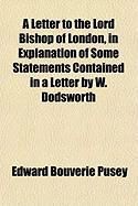 Produktbild: A Letter to the Lord Bishop of London, in Explanation of Some Statements Contained in a Letter by W. Dodsworth