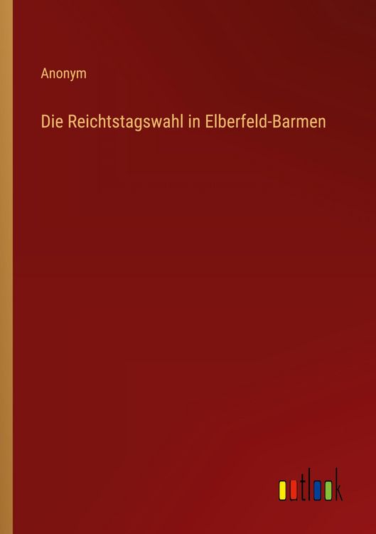 Produktbild: Die Reichtstagswahl in Elberfeld-Barmen