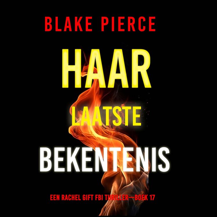 Produktbild: Haar Laatste Bekentenis (Een Rachel Gift FBI Thriller&mdash;Boek 17)