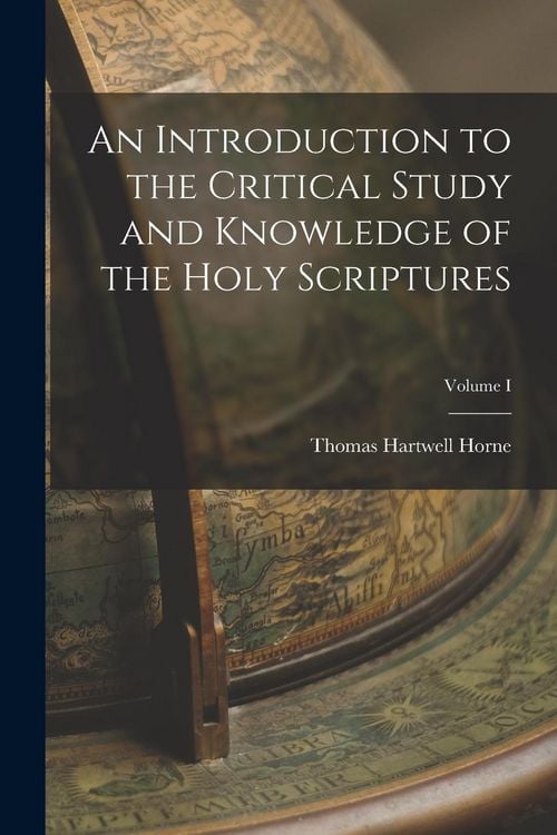 Produktbild: An Introduction to the Critical Study and Knowledge of the Holy Scriptures; Volume I