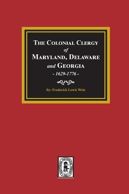 Produktbild: The Colonial Clergy of Maryland, Delaware and Georgia, 1629-1776