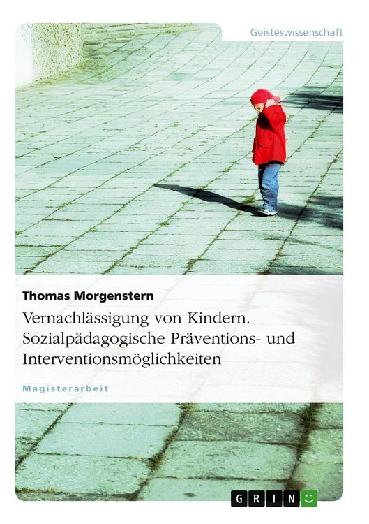 Produktbild: Vernachl&auml;ssigung von Kindern. Sozialp&auml;dagogische Pr&auml;ventions- und Interventionsm&ouml;glichkeiten