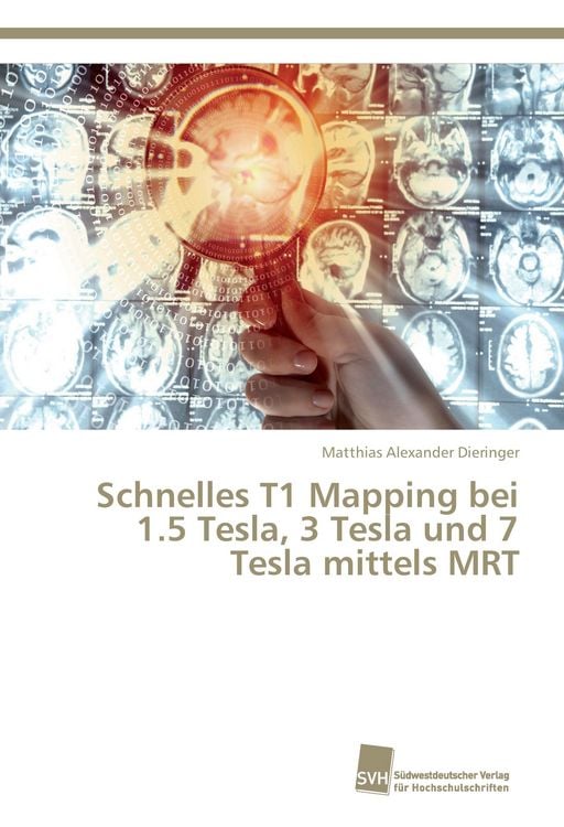 Produktbild: Schnelles T1 Mapping bei 1.5 Tesla, 3 Tesla und 7 Tesla mittels MRT