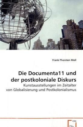 Produktbild: Moll Frank-Thorsten: Die Documenta11 und der postkoloniale D