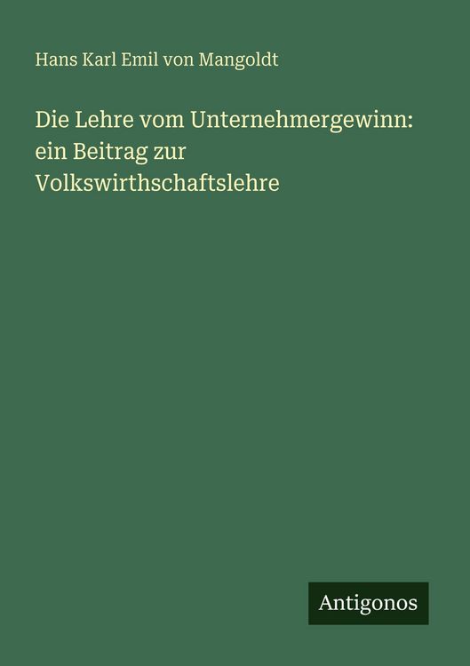 Produktbild: Die Lehre vom Unternehmergewinn: ein Beitrag zur Volkswirthschaftslehre
