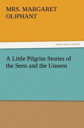Produktbild: A Little Pilgrim Stories of the Seen and the Unseen