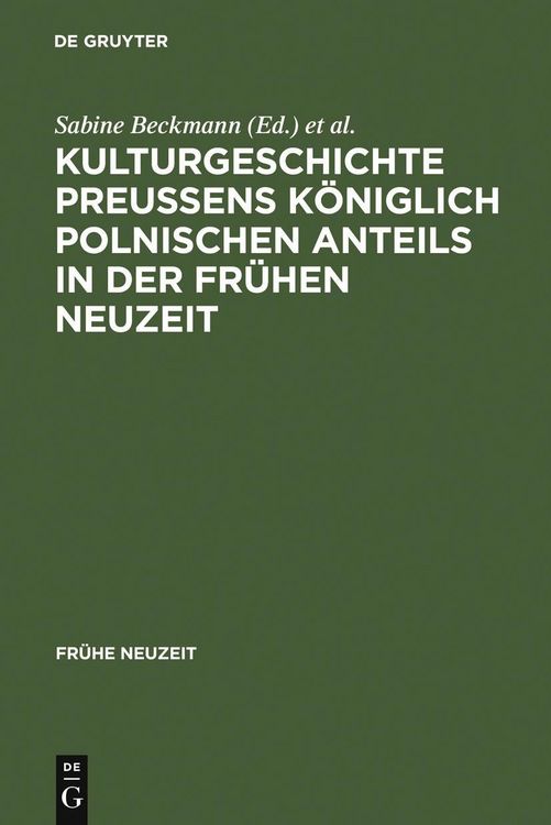 Produktbild: Kulturgeschichte Preu&szlig;ens k&ouml;niglich polnischen Anteils in der Fr&uuml;hen Neuzeit