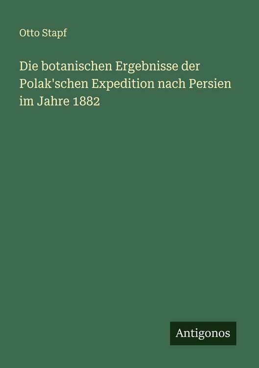 Produktbild: Die botanischen Ergebnisse der Polak'schen Expedition nach Persien im Jahre 1882