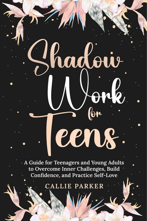 Produktbild: Shadow Work for Teens: A Guide for Teenagers and Young Adults to Overcome Inner Challenges, Build Confidence, and Practice Self-Love