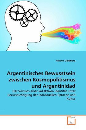 Produktbild: Goldberg, V: Argentinisches Bewusstsein zwischen Kosmopoliti