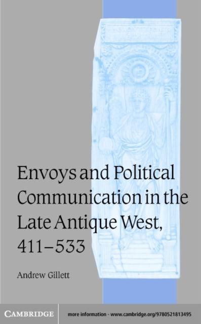 Produktbild: Envoys and Political Communication in the Late Antique West, 411-533