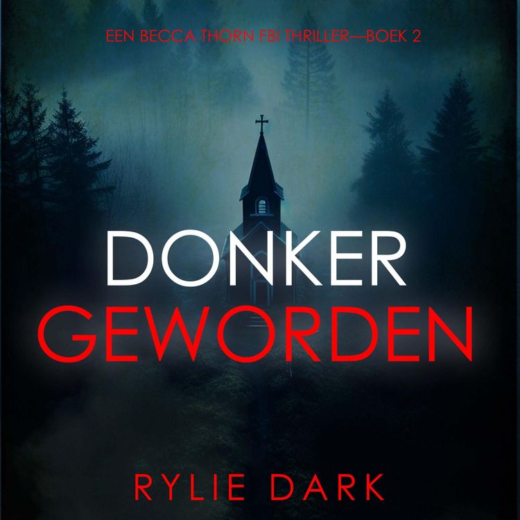 Produktbild: Donker Geworden (Een Becca Thorn FBI Thriller&mdash;Boek 2)