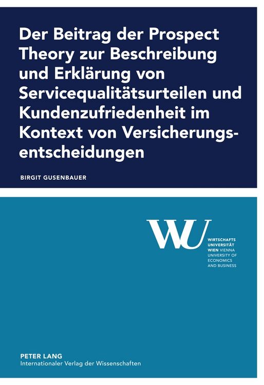 Produktbild: Der Beitrag der Prospect Theory zur Beschreibung und Erkl&auml;rung von Servicequalit&auml;tsurteilen und Kundenzufriedenheit im Kontext von Versicherungsentsch