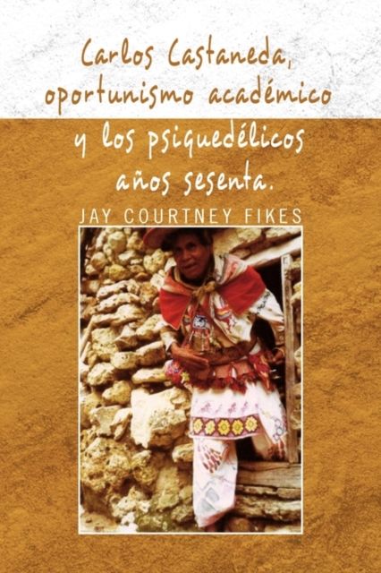 Produktbild: Fikes, J: Carlos Castaneda, Oportunismo Academico y Los Psiq