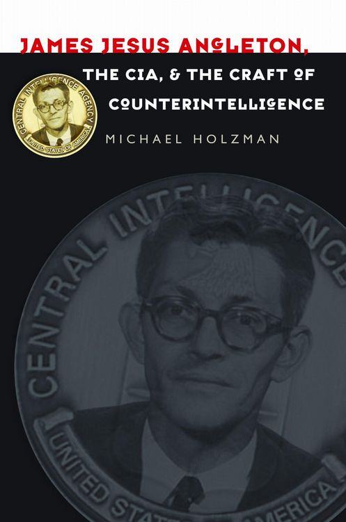 Produktbild: James Jesus Angleton, the Cia, and the Craft of Counterintelligence