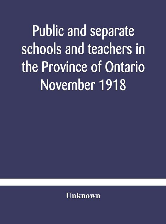 Produktbild: Public And Separate Schools And Teachers In The Province Of Ontario November 1918