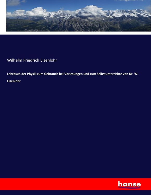 Produktbild: Lehrbuch der Physik zum Gebrauch bei Vorlesungen und zum Selbstunterrichte von Dr. W. Eisenlohr