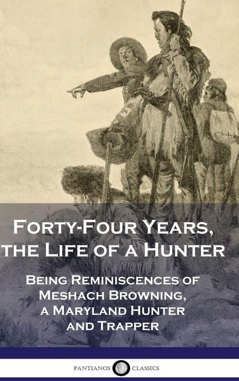 Produktbild: Forty-Four Years, the Life of a Hunter