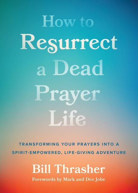 Produktbild: How to Resurrect a Dead Prayer Life