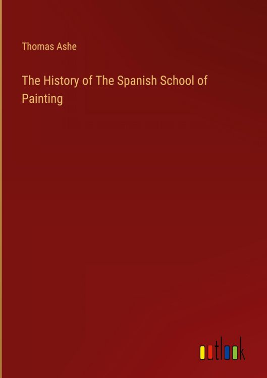 Produktbild: The History of The Spanish School of Painting