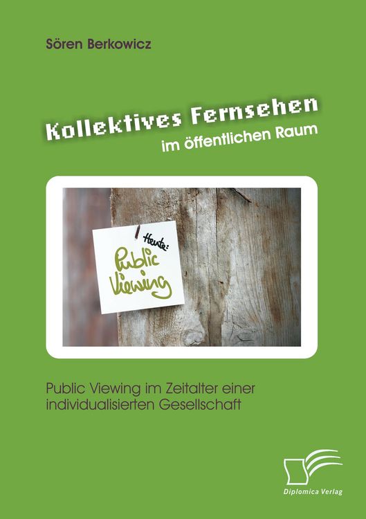 Produktbild: Kollektives Fernsehen im &ouml;ffentlichen Raum: Public Viewing im Zeitalter einer individualisierten Gesellschaft