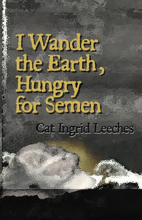 Produktbild: I Wander the Earth, Hungry for Semen