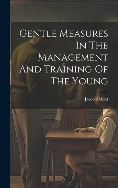 Produktbild: Gentle Measures In The Management And Training Of The Young