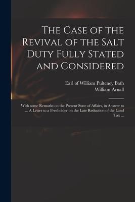Produktbild: The Case of the Revival of the Salt Duty Fully Stated and Considered