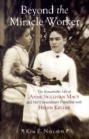 Produktbild: Beyond the Miracle Worker: The Remarkable Life of Anne Sullivan Macy and Her Extraordinary Friendship with Helen Keller
