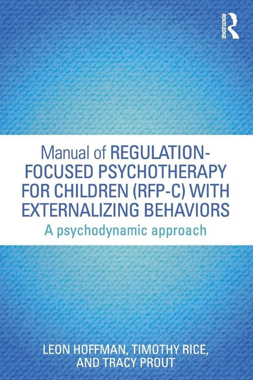 Produktbild: Manual of Regulation-Focused Psychotherapy for Children (RFP-C) with Externalizing Behaviors