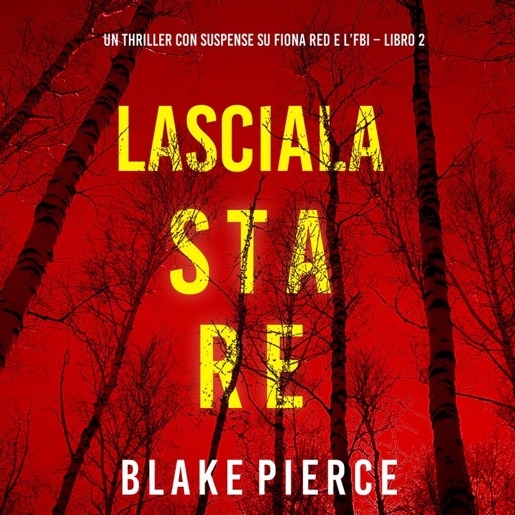 Produktbild: Lasciala stare (Un thriller con suspense su Fiona Red e l'FBI &ndash; Libro 2)