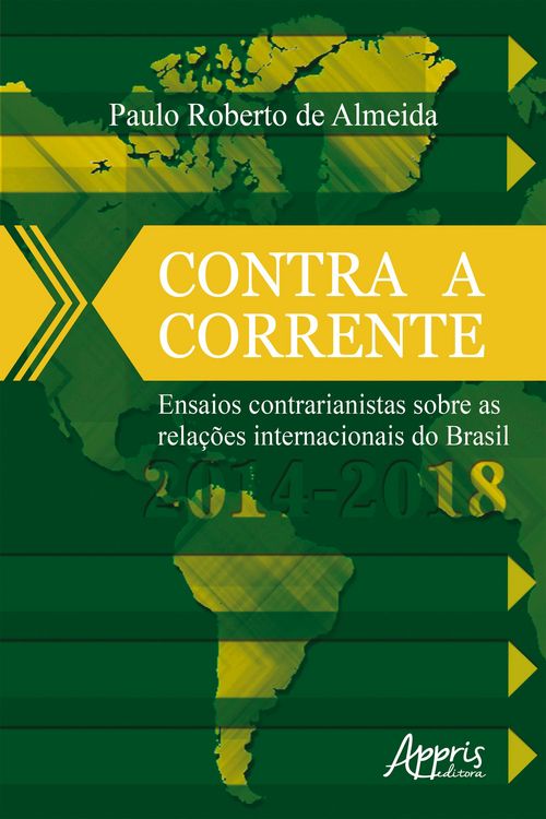Produktbild: Contra a Corrente: Ensaios Contrarianistas sobre as Rela&ccedil;&otilde;es Internacionais do Brasil 2014-2018