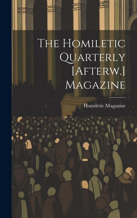 Produktbild: The Homiletic Quarterly [Afterw.] Magazine