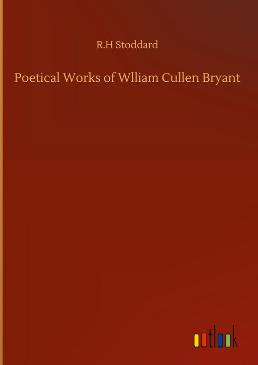 Produktbild: Poetical Works of Wlliam Cullen Bryant