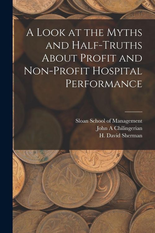 Produktbild: A Look at the Myths and Half-truths About Profit and Non-profit Hospital Performance