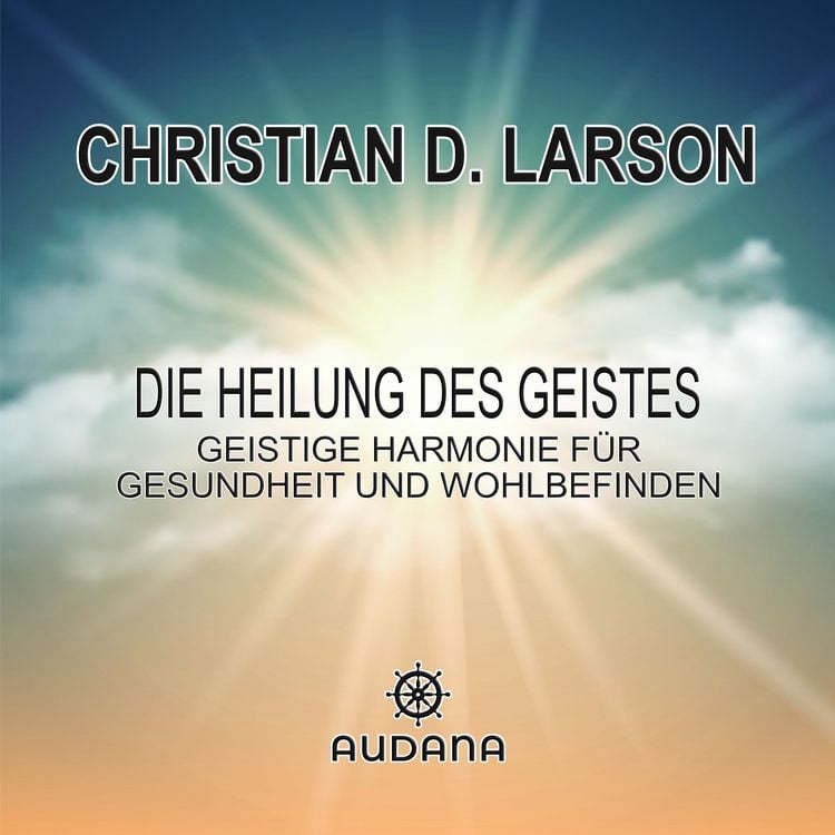 Produktbild: Christian larson - Die Heilung des Geistes