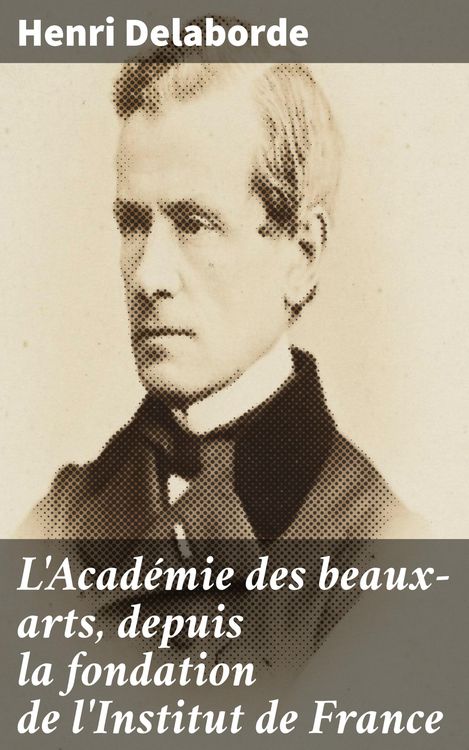 Produktbild: L'Acad&eacute;mie des beaux-arts, depuis la fondation de l'Institut de France