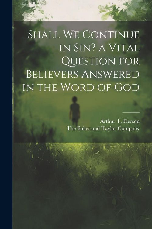 Produktbild: Shall we Continue in sin? a Vital Question for Believers Answered in the Word of God