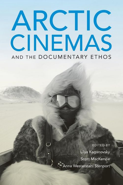 Produktbild: Arctic Cinemas and the Documentary Ethos