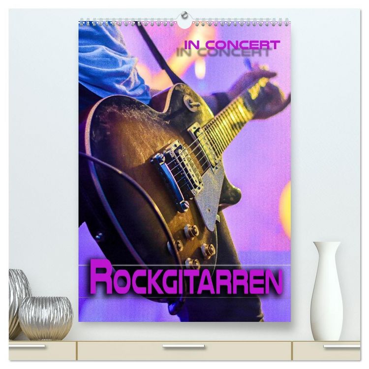 Produktbild: Rockgitarren in Concert (hochwertiger Premium Wandkalender 2026 DIN A2 hoch), Kunstdruck in Hochglanz