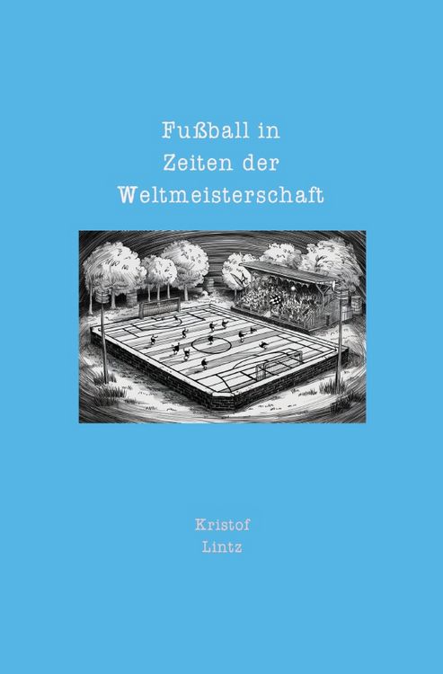 Produktbild: Fu&szlig;ball in Zeiten der Weltmeisterschaft