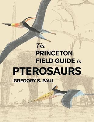 Produktbild: The Princeton Field Guide to Pterosaurs